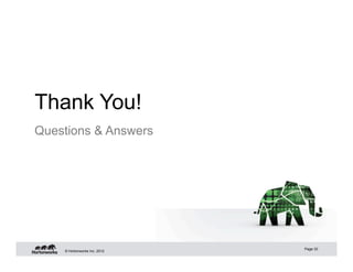Thank You!
Questions & Answers




                              Page 33
    © Hortonworks Inc. 2012
 