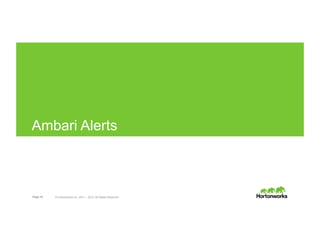 Page 18 © Hortonworks Inc. 2011 – 2015. All Rights Reserved
Ambari Alerts
 