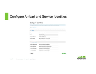 Page 55 © Hortonworks Inc. 2011 – 2015. All Rights Reserved
Configure Ambari and Service Identities
 