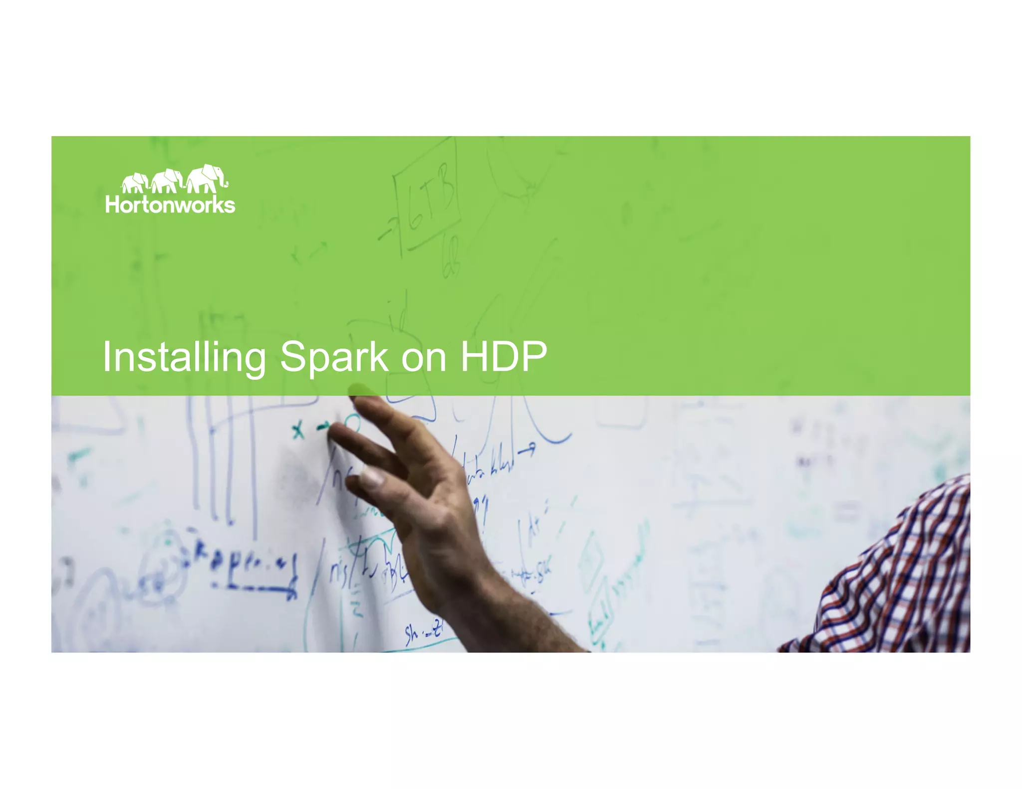 Page 13 © Hortonworks Inc. 2014
Installing Spark on HDP
 