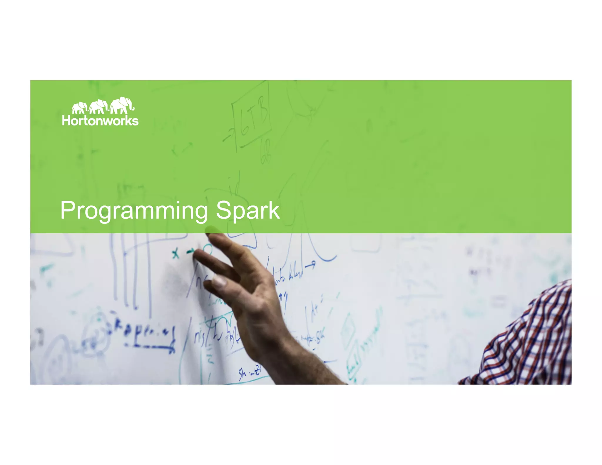 Page 19 © Hortonworks Inc. 2014
Programming Spark
 