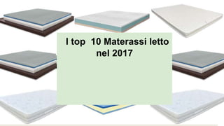I top 10 Materassi letto
nel 2017
 