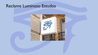 Reclame Luminoso Estudos
 