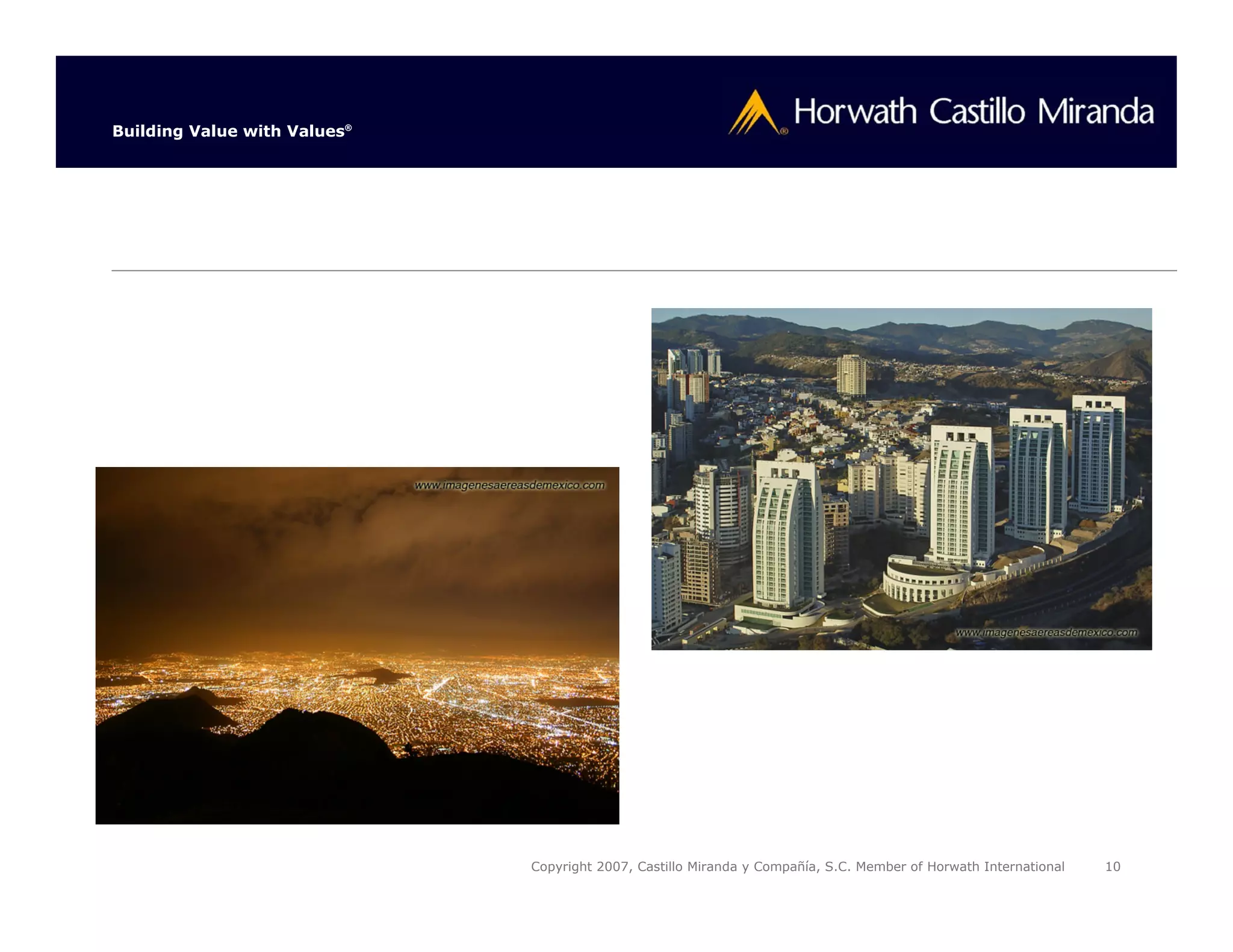Building Value with Values®




                              Copyright 2007, Castillo Miranda y Compañía, S.C. Member of Horwath International   10
 