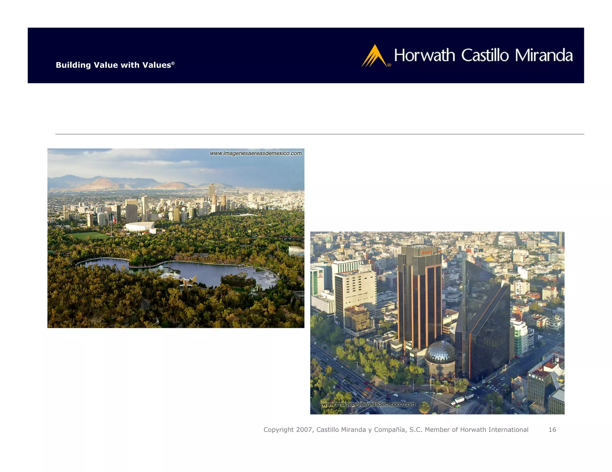 Building Value with Values®




                              Copyright 2007, Castillo Miranda y Compañía, S.C. Member of Horwath International   16
 