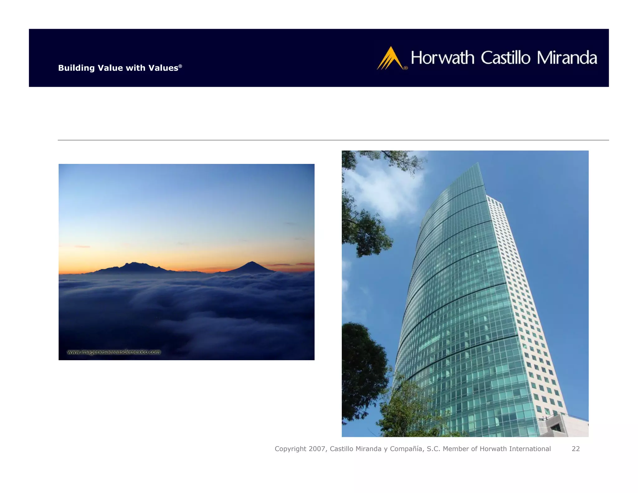 Building Value with Values®




                              Copyright 2007, Castillo Miranda y Compañía, S.C. Member of Horwath International   22
 