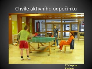 Chvíle aktivního odpočinku VO Neptun Znojmo 