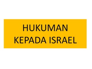 HUKUMAN
KEPADA ISRAEL
 