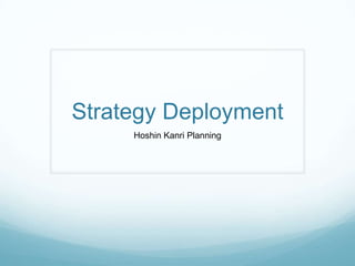 Strategy Deployment Hoshin Kanri Planning 