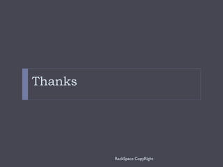 Thanks
RackSpace CopyRight
 