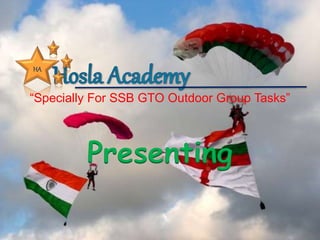 Presenting
HA
“Specially For SSB GTO Outdoor Group Tasks”
 
