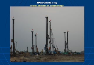 H×nh ¶nh thi c«ng
(some pictures of contructing)
 