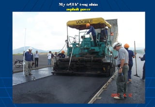 M¸y tr¶I bª t«ng nhùa
    asphalt paver
 