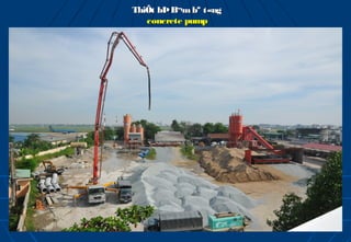 ThiÕt bÞ B¬m bª t«ng
   concrete pump
 