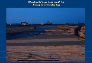 B¶o d­ìng bª t«ng b»ng bao t¶I ­ít
    Curing by wet burlap-bag
 