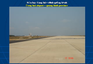 S©n bay ®ång híi – tØnh qu¶ng b×nh
Đ ong hoi airport – quang binh province
 