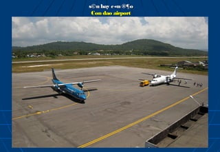 s©n bay c«n ®¶o
 Con dao airport
 