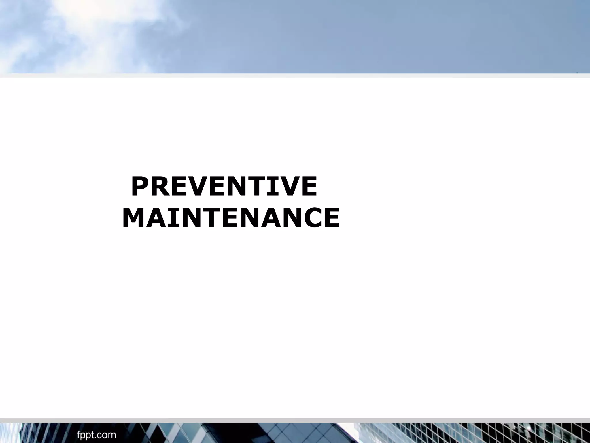 PREVENTIVE
MAINTENANCE
 