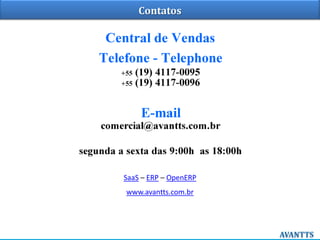 Contatos

SaaS – ERP – OpenERP

www.avantts.com.br

 