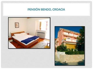 PENSIÓN BENDO, CROACIA
 