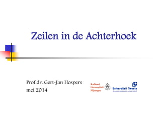 Zeilen in de Achterhoek
Prof.dr. Gert-Jan Hospers
mei 2014
 