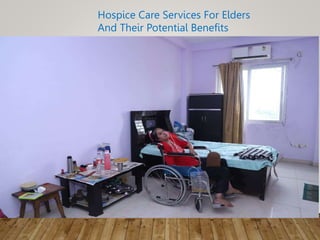 Hospice Care Services For Elders
And Their Potential Benefits
 