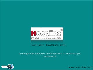 Coimbatore , Tamil Nadu, India


Leading Manufacturers and Exporters of laparoscopic
                   Instruments



                                          www.morcellator.net
 