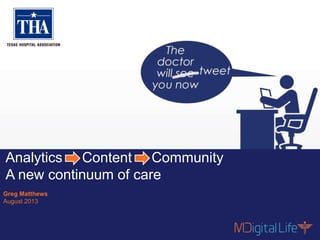 #HCMktg | @chimoose
Contents are proprietary and confidential.
1
Analytics Content Community
A new continuum of care
Greg Matthews
August 2013
 