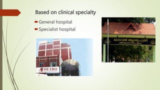 Based on clinical specialty
General hospital
Specialist hospital
 