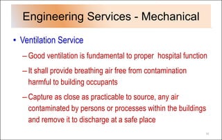Engineering Services - Mechanical
• Ventilation Service
–Good ventilation is fundamental to proper hospital function
–It s...