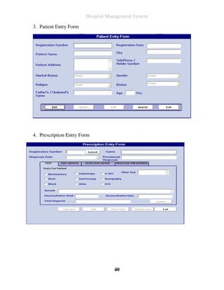 Hospital Management System

3. Patient Entry Form




4. Prescription Entry Form




                                   40
 