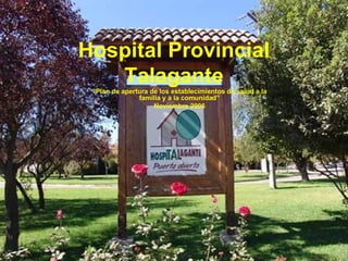 Hospital Provincial Talagante “ Plan de apertura de los establecimientos de salud a la familia y a la comunidad” Noviembre 2006 