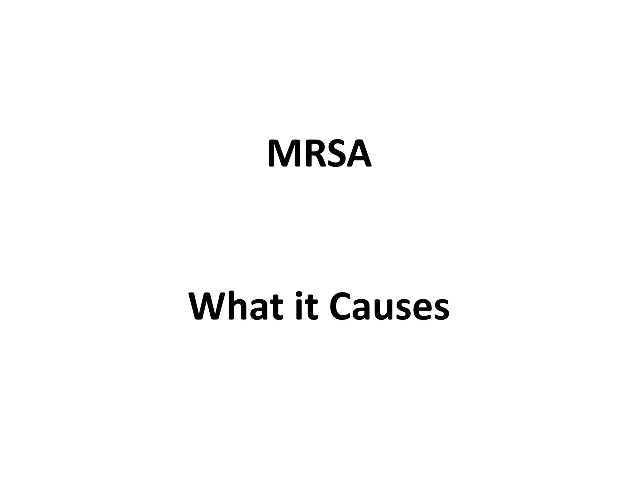 MRSA
What it Causes