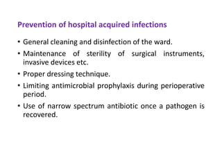 • General cleaning and disinfection of the ward.
• Maintenance of sterility of surgical instruments,
invasive devices etc....