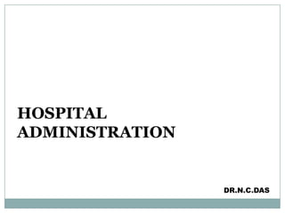 HOSPITAL ADMINISTRATION DR.N.C.DAS 