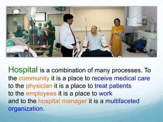 Hospital is a combination of many processes. To
the community it is a place to receive medical care
to the physician it is...