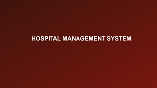 HOSPITAL MANAGEMENT SYSTEM
 