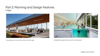 Part 2: Planning and Design Features
Images
Bridgepoint Active Healthcare
 
