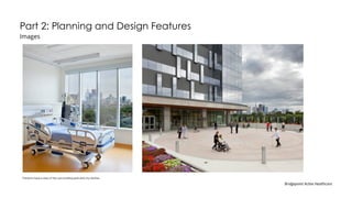 Part 2: Planning and Design Features
Images
Bridgepoint Active Healthcare
 