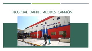 HOSPITAL DANIEL ALCIDES CARRIÓN
 