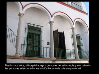Desde hace años, el hospital acoge a personas necesitadas; hoy son ochenta las personas seleccionadas en función baremo de pobreza y soledad.  