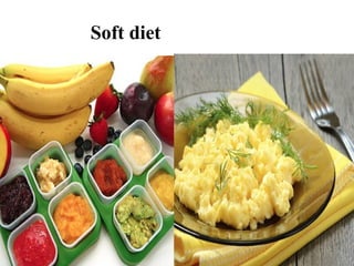 Soft diet
 