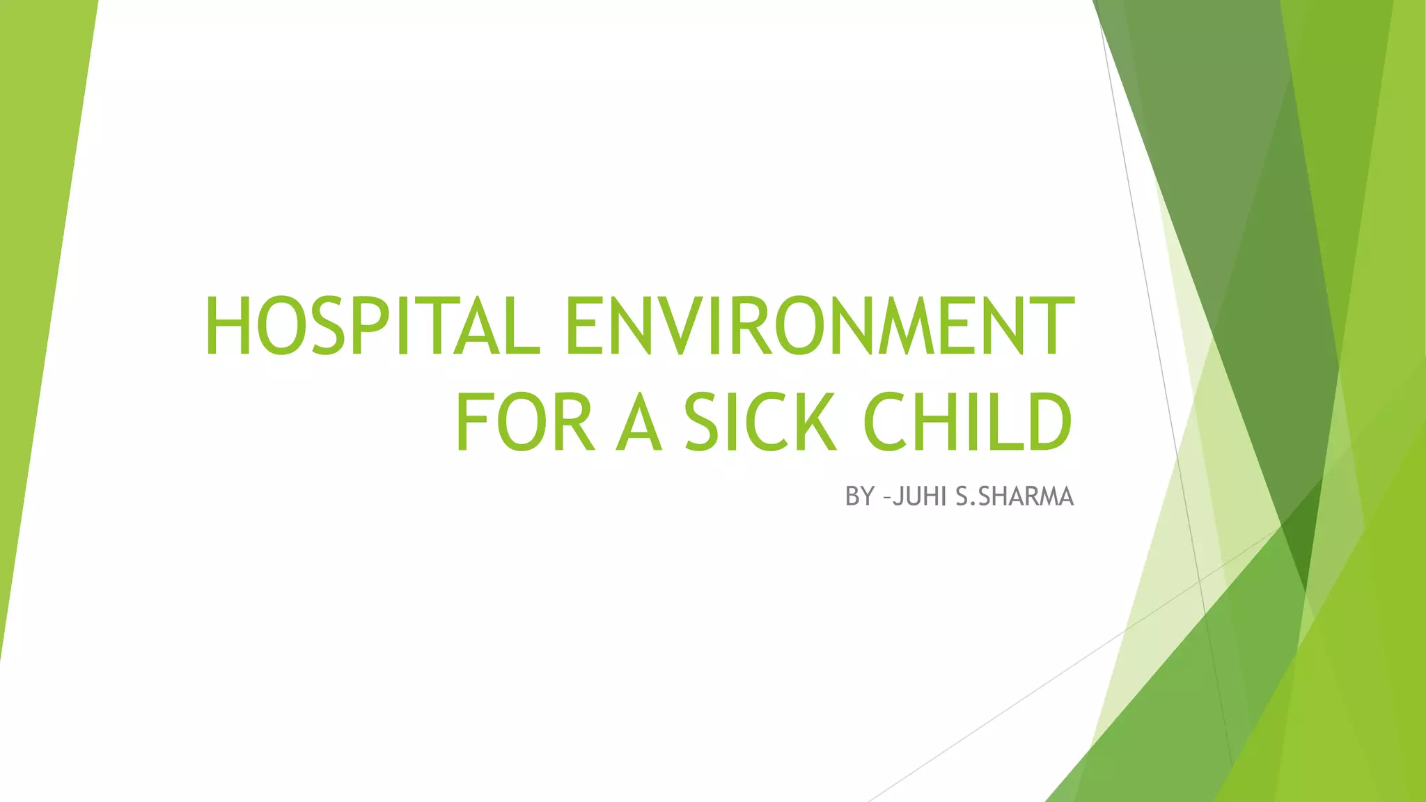 Hospital environment for a sick child