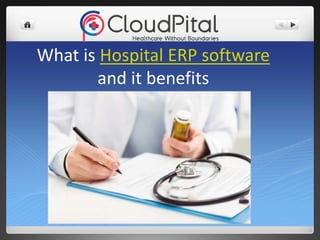 What is Hospital ERP software
and it benefits
 