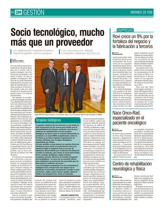 04                     GESTIÓN                                                                                                                                                            VIERNES 22 FEB.




Socio tecnológico, mucho                                                                                                                                                 EMPRESAS
                                                                                                                                                                   Rovi crece un 9% por la
más que un proveedor                                                                                                                                               fortaleza del negocio y
                                                                                                                                                                   la fabricación a terceros
   La colaboración hospital-empresa                                                            Los concursos por diálogo
   mejora la gestión de los equipos                                                            competitivo abaratan los precios                                      MADRID
                                                                                                                                                                     REDACCIÓN
                                                                                                                                                                                               pañía española inició
                                                                                                                                                                                               además la comercializa-
                                                                                                                                                                   Laboratorios Rovi cerró     ción de Absorcol y Vyto-
  BILBAO                                                                                                                                                           el ejercicio 2012 con un    rin, la primera de las
  ROSALÍA SIERRA
  rsierra@diariomedico.com
                                                                                                                                                                   crecimiento del 9 por       cinco licencias de Merck
                                                                                                                                                                   ciento en sus ingresos      Sharp & Dohme concedi-
Un conocido programa in-                                                                                                                                           operativos hasta alcan-     das a Rovi en España.
fantil de los 80 ponía ejem-                                                                                                                                       zar los 201,9 millones de     Las ventas de la com-
plos de lo mucho que se                                                                                                                                            euros, y del 8 por ciento   pañía fuera de España
puede conseguir con cola-                                                                                                                                          de su beneficio neto. Los   se incrementaron un 36
boración, inculcando a los                                                                                                                                         buenos resultados de        por ciento en 2012, y re-
niños el lema "tú solo no                                                                                                                                          Rovi responden, según       presentaron el 40 por
puedes, con amigos sí". Mu-                                                                                                                                        fuentes del grupo, a la     ciento de los ingresos
chos de los altos directivos                                                                                                                                       fortaleza de su negocio     operativos del año pasa-
hospitalarios actuales son                                                                                                                                         de especialidades far-      do frente al 32 por cien-
hijos de aquella época, e in-                                                                                                                                      macéuticas y de fabrica-    to en 2011.
cluso los que no lo son se es-                                                                                                                                     ción a terceros.              Para este año, Rovi
tán dando cada vez más                                                                                                                                                Las ventas de bemipa-    prevé seguir creciendo "a
cuenta de lo mucho que se                                                                                                                                          rina, producto de refe-     pesar del impacto del úl-
puede lograr con buenas                                                                                                                                            rencia de la compañía,      timo paquete de medi-
asociaciones.                                                                                                                                                      aumentaron un 10 por        das introducidas por el
  Por ejemplo, en el ámbi-                                                                                                                                         ciento el año pasado,       Gobierno y de la caída
to de la tecnología sanitaria.                                                                                                                                     mientras que las de Cor-    del mercado farmacéuti-
"Las administraciones tene-                                                                                                                                        lentor, licencia de Ser-    co español del 13 por
mos una cultura que debe-                                                                                                                                          vier, crecieron un 29 por   ciento estimada por Far-
                                 JOSÉ MARÍA MARTÍNEZ




mos cambiar. Aunque en                                                                                                                                             ciento en 2012. La com-     maindustria para 2013".
una relación de adquisición
de tecnología siempre tene-
mos más peso que los pro-
veedores jurídicamente ha-                             Rafael Marcote, Miquel Tomás y Luis Carretero, ayer, en el 18 Congreso Nacional de Hospitales, en Bilbao.   Nace Onco-Rad,
blando, ahora debemos es-
tablecer una relación más
igualitaria, no confundien-                             Terapias biológicas
                                                                                                                                  afrontar proyectos ambicio-
                                                                                                                                  sos de cambio", opina Luis
                                                                                                                                                                   especializado en el
do al socio tecnológico con
un proveedor cualificado",                              La gestión eficiente de los recursos es, sin duda, la
                                                                                                                                  Carretero, director general
                                                                                                                                  del Servicio de Salud de
                                                                                                                                                                   paciente oncológico
afirmó ayer Rafael Marcote,                             más interesante de las armas para luchar por la                           Castilla-La Mancha y exge-
director de Gestión del Hos-                            sostenibilidad del sistema sanitario. Una de esas                         rente de Son Espases. Pero        MADRID                     cio completo al paciente
                                                                                                                                                                    REDACCIÓN
pital Universitario Son Es-                             políticas de optimización son las terapias                                no es oro todo lo que reluce:                                oncológico en todas las
pases, de Palma de Mallor-                              biológicas en áreas como la artritis reumatoide, la                       cuando el centro balear se       El nuevo centro avanza-     fases de su enfermedad,
ca, durante su intervención                             psoriasis y la espondilitis anquilosante, como se                         abrió,se eligió la fórmula de    do Onco-Rad, de inves-      haciendo especial hinca-
en el taller Valor, eficiencia                          ha dicho en la mesa redonda Experiencias en                               diálogo competitivo para         tigación y diagnóstico      pié en la detección pre-
y ahorro desde la tecnolo-                              Gestión Eficiente con Terapias Biológicas,                                elegir a los proveedores,y se    especializado en el pa-     coz de posibles lesiones
gía y la colaboración,patro-                            organizada por Pfizer.                                                    descubrió la trampa que          ciente oncológico, ha co-   y el control de la efectivi-
cinado por GE Healthcare                                En este sentido, se han puesto en marcha diversas                         este sistema encierra.Según      menzado a funcionar         dad de los tratamientos
y organizado dentro del 18                              iniciativas para evitar la variación de coste por                         relató Carretero, uno de los     dentro del departamen-      oncológicos. Onco-Rad
Congreso Nacional de Hos-                               paciente según el hospital. Una es la ruta de                             concursos "se convirtió en       to de Diagnóstico por la    está equipado con las úl-
pitales, que se está cele-                              eficiencia, desarrollada por el Servicio de Salud de                      un monólogo competitivo,         Imagen Argiles/Vives,si-    timas técnicas en la valo-
brando en Bilbao (ver DM                                Castilla-La Mancha, que revisa el coste-efectividad                       porque se presentó sólo una      tuado en Barcelona.         ración oncológica a tra-
de ayer).                                               de las terapias biológicas. Según Cristina                                agrupación de varios pro-          El centro nace con el     vés del estudio de la ima-
  A su juicio, los contratos                            Granados, gerente del Área de Gestión Integrada                           veedores. Al menos nos sir-      objetivo de dar un servi-   gen.
que convierten a una em-                                de Guadalajara, "se trata de un acuerdo clínico                           vió como lección aprendida:
presa en socio tecnológico                              para implantar un protocolo de actuación que en                           hay que tener cuidado con
buscan "un compañero que
coopere en un proyecto co-
                                                        2012 ahorró 2 millones de euros".
                                                        "Las estrategias terapéuticas en los tratamientos
                                                                                                                                  estas agrupaciones".
                                                                                                                                     No obstante, Carretero        Centro de rehabilitación
mún. Permite trabajar de
forma conjunta para afron-
tar las necesidades tecnoló-
                                                        biológicos han comportado una mejora de la
                                                        eficiencia en psoriasis, permitiendo atender a más
                                                        pacientes", según Jesús Luelmo Aguilar, director
                                                                                                                                  considera que esta fórmu-
                                                                                                                                  la tiene grandes ventajas so-
                                                                                                                                  bre otro tipo de concursos
                                                                                                                                                                   neurológica y física
gicas de un hospital con al-                            médico del Hospital Parc Tauli, en Sabadell.                              porque, "en general, se con-
guien que debe conocer el                                                                                                         siguen grandes rebajas de         MADRID                     kinson, esclerosis múl-
                                                                                                                                                                    REDACCIÓN
centro profundamente,y fa-                                                                                                        precio; el resultado puede                                   tiple, ictus, epilepsia, de-
vorece el avance tecnológi-                            traslado del antiguo Son             como un proyecto a siete              llegar a ser sorprendente".      El nuevo Neurocentros,      terioro congnitivo de los
co continuo".Además,"no se                             Dureta, un cambio en el que          años, pensando cuidadosa-             Eso sí, este diálogo "supo-      especializado en la reha-   mayores y daño cerebral
trata de contar con toda la                            "se pasaba de un centro tec-         mente qué queríamos con-              ne un gran esfuerzo, por lo      bilitación neurológica y    adquirido.
tecnología que se quiera,                              nológicamente pobre y con            seguir", explicó Miquel To-           que no merece la pena si no      física, abre sus puertas      El protocolo de actua-
sino con la realmente nece-                            una digitalización mediocre          más, director general del             aspiramos a una mejora           en Madrid, donde se         ción de Neurocentros se
saria", lo que redunda en                              a uno puntero con el míni-           Servicio Balear de la Salud.          real", y es fundamental "ga-     constituye como un re-      basa en un estricto plan
una mayor eficiencia.                                  mo impacto en pacientes y                                                  rantizar la trazabilidad de      curso asistencial para      médico con permanente
  Esto es, al menos, lo que                            profesionales y sin romper              DIÁLOGO COMPETITIVO                las gestiones y la transpa-      pacientes con afecciones    seguimiento neuropsico-
busca el hospital que Mar-                             la cadena asistencial. Por           "Un hospital nuevo es una             rencia de las empresas par-      neurológicas y geriátri-    lógico, médico y conduc-
cote gestiona, resultado del                           eso se planteó el cambio             ocasión excelente para                ticipantes".                     cas como Alzheimer, Par-    tual.
 