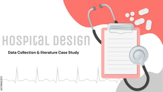 SLIDESMANIA.COM
Hospital design
Data Collection & literature Case Study
 