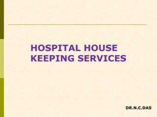 HOSPITAL HOUSE KEEPING SERVICES   DR.N.C.DAS 