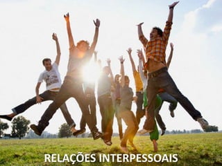 RELAÇÕES INTERPESSOAIS
 