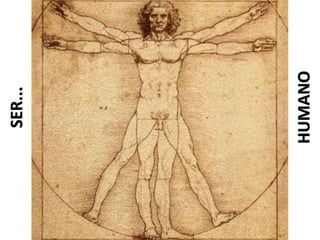 SER...
HUMANO
 