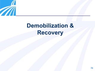 78
Demobilization &
Recovery
 